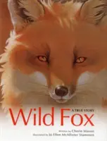 Divoká liška: S ilustracemi: Pravdivý příběh - Wild Fox: A True Story