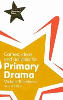 Hry, nápady a aktivity pro primární dramatickou výchovu - Games, Ideas and Activities for Primary Drama