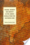 Trauma, paměť a identita v pěti židovských románech z Jižního kuželu - Trauma, Memory and Identity in Five Jewish Novels from the Southern Cone