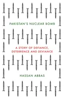 Pákistánská jaderná bomba - příběh vzdoru, odstrašení a úchylky - Pakistan's Nuclear Bomb - A Story of Defiance, Deterrence, and Deviance