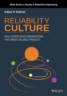 Kultura spolehlivosti: Jak vedoucí pracovníci budují organizace, které vytvářejí spolehlivé produkty - Reliability Culture: How Leaders Build Organizations That Create Reliable Products