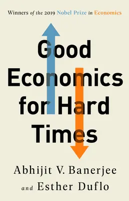 Dobrá ekonomika pro těžké časy - Good Economics for Hard Times