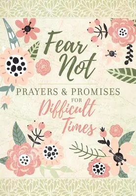 Nebojte se: Modlitby a přísliby pro těžké časy. - Fear Not: Prayers & Promises for Difficult Times
