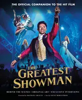 Greatest Showman - Oficiální průvodce filmovým hitem - Greatest Showman - The Official Companion to the Hit Film