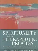 Spiritualita a terapeutický proces: Komplexní zdroj informací od přijetí po ukončení léčby - Spirituality and the Therapeutic Process: A Comprehensive Resource from Intake to Termination