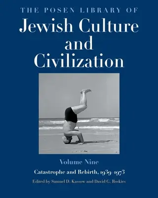 Posenská knihovna židovské kultury a civilizace, svazek 9: Katastrofa a znovuzrození, 1939-1973 - The Posen Library of Jewish Culture and Civilization, Volume 9: Catastrophe and Rebirth, 1939-1973