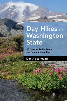 Jednodenní túry ve státě Washington: Vydejte se do Washingtonu: 90 oblíbených stezek, smyček a vrcholových túr. - Day Hikes in Washington State: 90 Favorite Trails, Loops, and Summit Scrambles