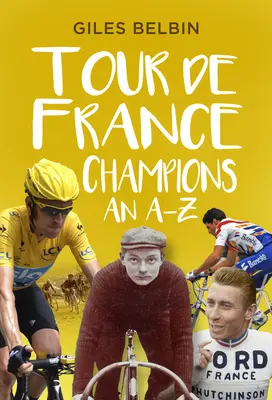 Šampioni Tour de France: A-Z - Tour de France Champions: An A-Z