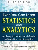 I vy se můžete naučit statistiku a analytiku: Snadno pochopitelný průvodce statistikou a analytikou - Even You Can Learn Statistics and Analytics: An Easy to Understand Guide to Statistics and Analytics