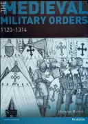 Středověké vojenské řády: 1120-1314 - The Medieval Military Orders: 1120-1314