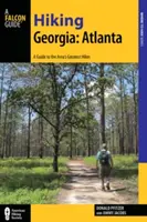 Pěší turistika Gruzie: Atlanta: Průvodce 30 skvělými pěšími túrami v blízkosti města - Hiking Georgia: Atlanta: A Guide to 30 Great Hikes Close to Town