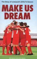 Ať se nám zdá: Příběh liverpoolské sezóny 2013/14 - Make Us Dream: The Story of Liverpool's 2013/14 Season