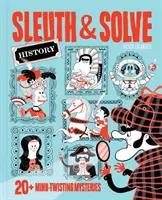 Sleuth & Solve: Historie: 20+ záhad, které zamotávají hlavu - Sleuth & Solve: History: 20+ Mind-Twisting Mysteries