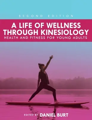 Život ve zdraví díky kineziologii: Zdraví a kondice pro mladé dospělé - A Life of Wellness through Kinesiology: Health and Fitness for Young Adults