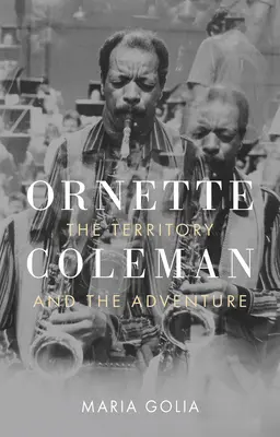 Ornette Coleman: Vydavatelství: The Territory and the Adventure Orneette: The Territory and the Adventure - Ornette Coleman: The Territory and the Adventure