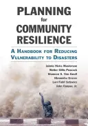 Plánování odolnosti komunity: Příručka pro snižování zranitelnosti vůči katastrofám - Planning for Community Resilience: A Handbook for Reducing Vulnerability to Disasters