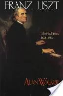 Franz Liszt: Poslední léta, 1861 1886 - Franz Liszt: The Final Years, 1861 1886