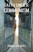 Víra za komunismu - Faith Under Communism