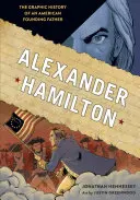 Alexander Hamilton: Grafická historie amerického otce zakladatele - Alexander Hamilton: The Graphic History of an American Founding Father