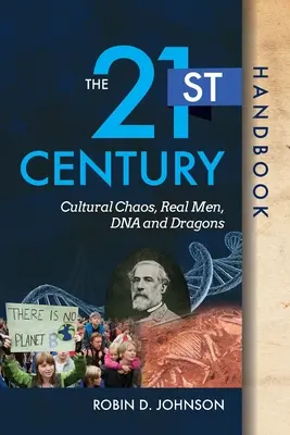 Příručka 21. století: Příručka 21. století: Kulturní chaos, skuteční muži, DNA a draci - The 21st Century Handbook: Cultural Chaos, Real Men, DNA, and Dragons