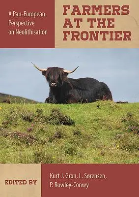 Zemědělci na hranicích: Celoevropská perspektiva neolitizace - Farmers at the Frontier: A Pan European Perspective on Neolithisation