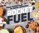 Raketové palivo: Jídlo nabité energií pro sport a dobrodružství - Rocket Fuel: Power-Packed Food for Sports and Adventure