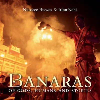 Banáry bohů, lidí a příběhů - Banaras of  Gods, Humans and Stories