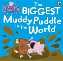 Prasátko Peppa: Největší blátivá louže na světě Obrázková kniha - Peppa Pig: The BIGGEST Muddy Puddle in the World Picture Book