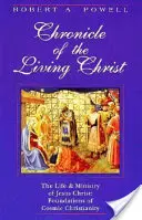 Kronika živého Krista: Život a služba Ježíše Krista: Základy kosmického křesťanství - Chronicle of the Living Christ: The Life and Ministry of Jesus Christ: Foundations of Cosmic Christianity