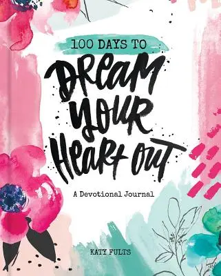 100 dní na snění o svém srdci - 100 Days to Dream Your Heart Out