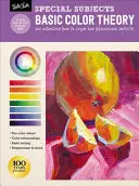 Speciální témata: Základní teorie barev: Úvod do barev pro začínající umělce - Special Subjects: Basic Color Theory: An Introduction to Color for Beginning Artists