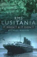 RMS Lusitania: Nebylo to a nebylo to - RMS Lusitania: It Wasn't and It Didn't