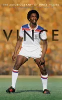Vince - Autobiografie Vince Hilaira - Vince - The Autobiography of Vince Hilaire