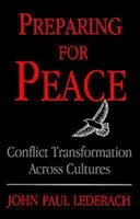 Příprava na mír: Transformace konfliktů napříč kulturami - Preparing for Peace: Conflict Transformation Across Cultures