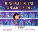 Juno Valentine a kouzelné boty - Juno Valentine and the Magical Shoes