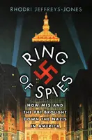 Špionážní kruh - Jak MI5 a FBI zničily nacisty v Americe - Ring of Spies - How MI5 and the FBI Brought Down the Nazis in America