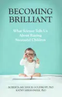 Stát se brilantním: Co nám věda říká o výchově úspěšných dětí? - Becoming Brilliant: What Science Tells Us about Raising Successful Children