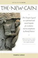 Nový Kain: Rudolf Steiner: Chrámová legenda jako duchovní a morální impuls pro evoluci a její dokončení: S rituálem - The New Cain: The Temple Legend as a Spiritual and Moral Impulse for Evolution and Its Completion by Rudolf Steiner: With the Ritual