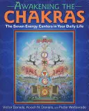 Probouzení čaker: Sedm energetických center ve vašem každodenním životě - Awakening the Chakras: The Seven Energy Centers in Your Daily Life