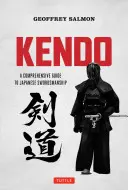 Kendó: Kendó: Komplexní průvodce japonským šermem - Kendo: A Comprehensive Guide to Japanese Swordsmanship