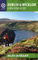 Dublin a Wicklow: Průvodce pro pěší - Dublin & Wicklow: A Walking Guide