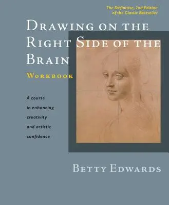 Kreslení na pravé straně mozku Pracovní sešit: Učebnice pro práci s mozkem: Definitivní, aktualizované 2. vydání - Drawing on the Right Side of the Brain Workbook: The Definitive, Updated 2nd Edition