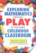 Zkoumání matematiky hrou v předškolní třídě - Exploring Mathematics Through Play in the Early Childhood Classroom