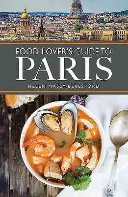 Průvodce milovníka jídla po Paříži - The Food Lover's Guide to Paris