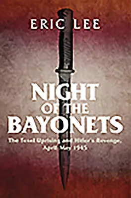 Noc bajonetů: Povstání v Texelu a Hitlerova pomsta, duben-květen 1945 - Night of the Bayonets: The Texel Uprising and Hitler's Revenge, April-May 1945