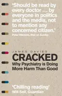 Cracked - Proč psychiatrie nadělá víc škody než užitku - Cracked - Why Psychiatry is Doing More Harm Than Good