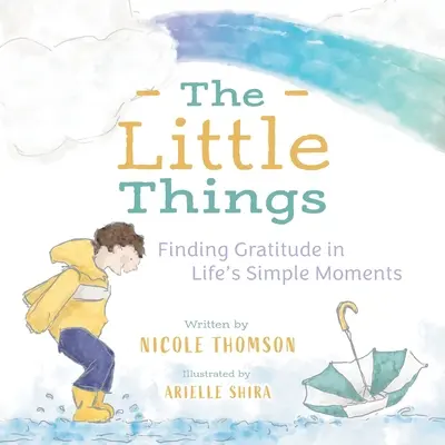 Drobnosti: Děkuji vám za vděčnost v životě: Vděčnost v jednoduchých životních okamžicích (Finding Gratitude in Life's Simple Moments) - The Little Things: Finding Gratitude in Life's Simple Moments