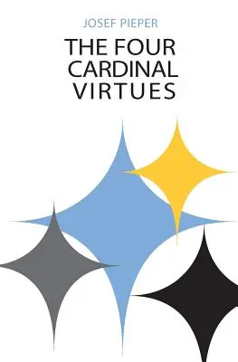 Čtyři kardinální ctnosti: lidské jednání, intelektuální tradice a odpovědné poznání - The Four Cardinal Virtues: Human Agency, Intellectual Traditions, and Responsible Knowledge