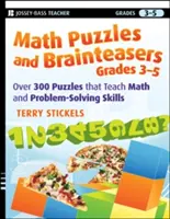 Math Puzzles and Brainteasers, Grades 3-5: Hádanky a hlavolamy: více než 300 hádanek, které učí matematiku a řešení problémů. - Math Puzzles and Brainteasers, Grades 3-5: Over 300 Puzzles That Teach Math and Problem-Solving Skills