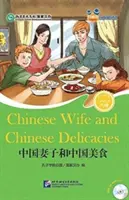 Čínská manželka a čínské pochoutky (pro teenagery) - Friends Chinese Graded Readers (Level 6) - Chinese Wife and Chinese Delicacies (for Teenagers) - Friends Chinese Graded Readers (Level 6)